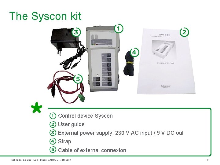The Syscon kit Control device Syscon User guide External power supply: 230 V AC