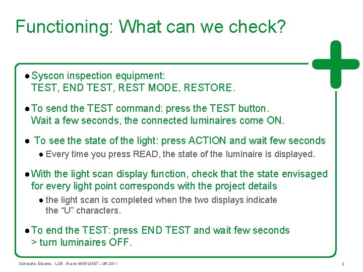 Functioning: What can we check? ● Syscon inspection equipment: TEST, END TEST, REST MODE,