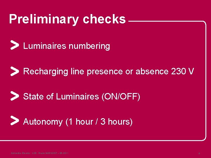 Preliminary checks Luminaires numbering Recharging line presence or absence 230 V State of Luminaires