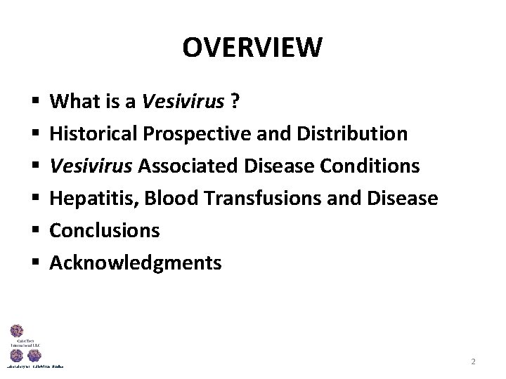 OVERVIEW § § § What is a Vesivirus ? Historical Prospective and Distribution Vesivirus