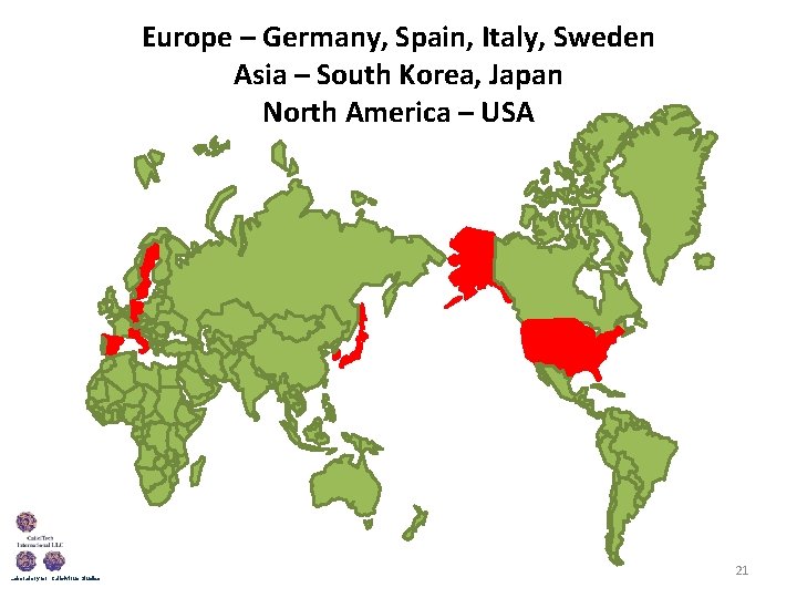 Europe – Germany, Spain, Italy, Sweden Asia – South Korea, Japan North America –