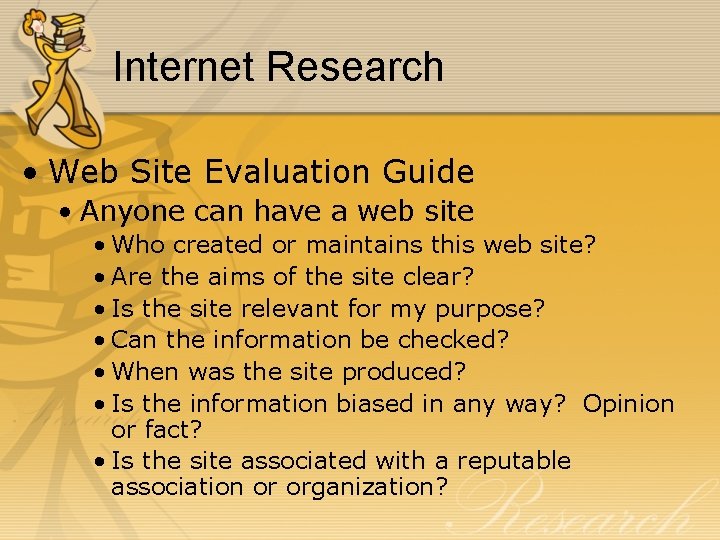 Internet Research • Web Site Evaluation Guide • Anyone can have a web site