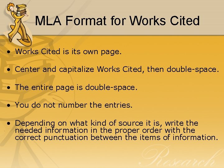 MLA Format for Works Cited • Works Cited is its own page. • Center