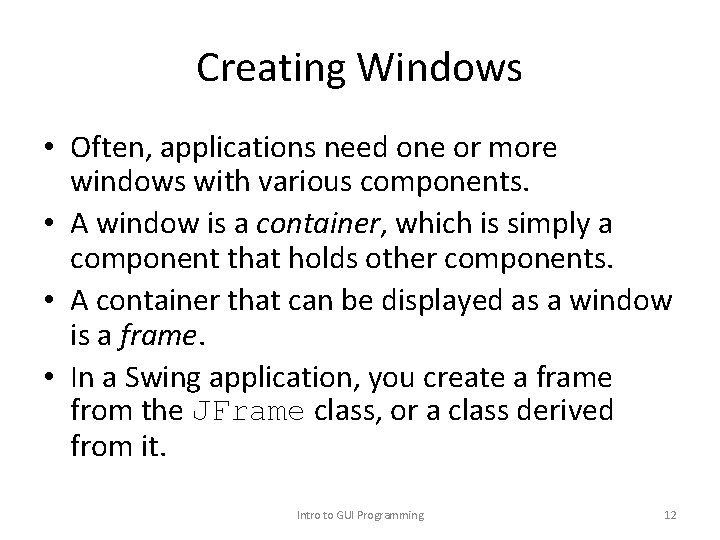 Creating Windows • Often, applications need one or more windows with various components. •