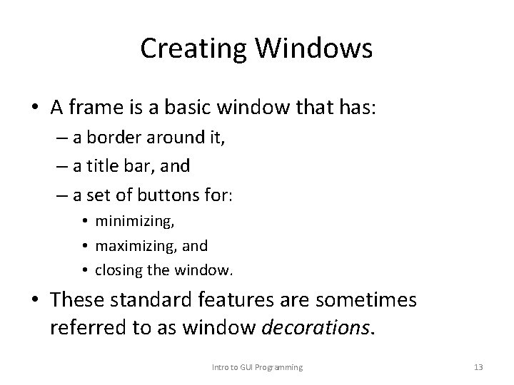 Creating Windows • A frame is a basic window that has: – a border