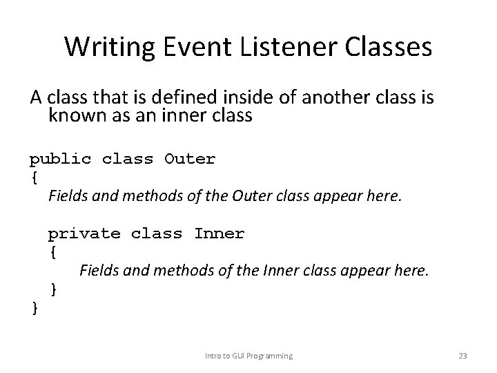 Writing Event Listener Classes A class that is defined inside of another class is