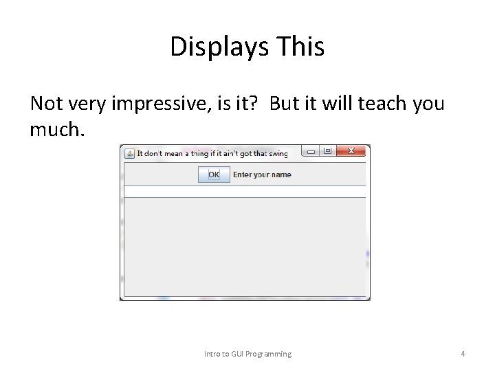 Displays This Not very impressive, is it? But it will teach you much. Intro