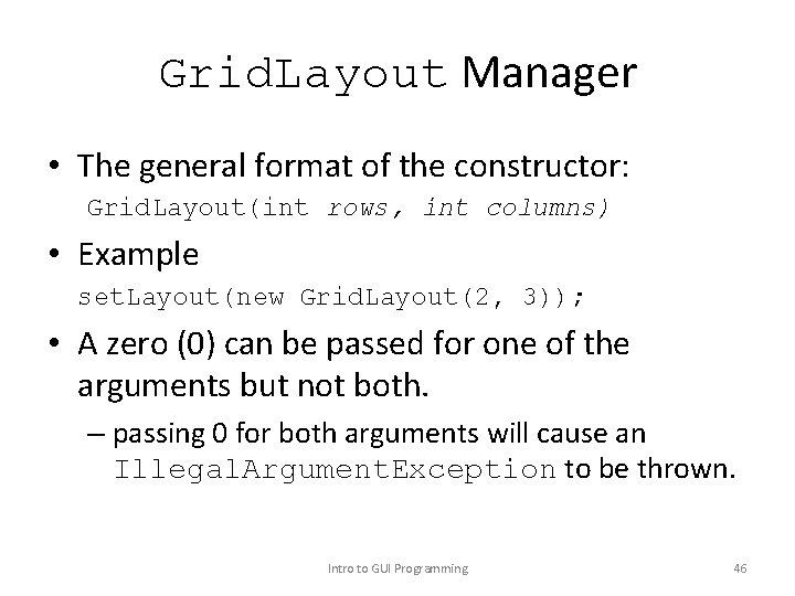 Grid. Layout Manager • The general format of the constructor: Grid. Layout(int rows, int