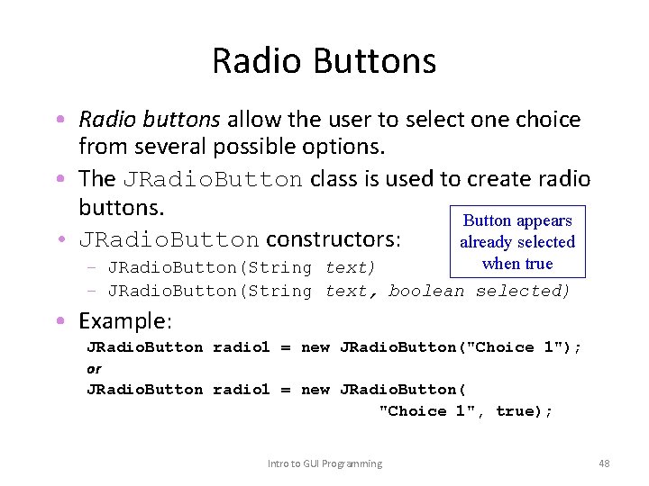 Radio Buttons • Radio buttons allow the user to select one choice from several