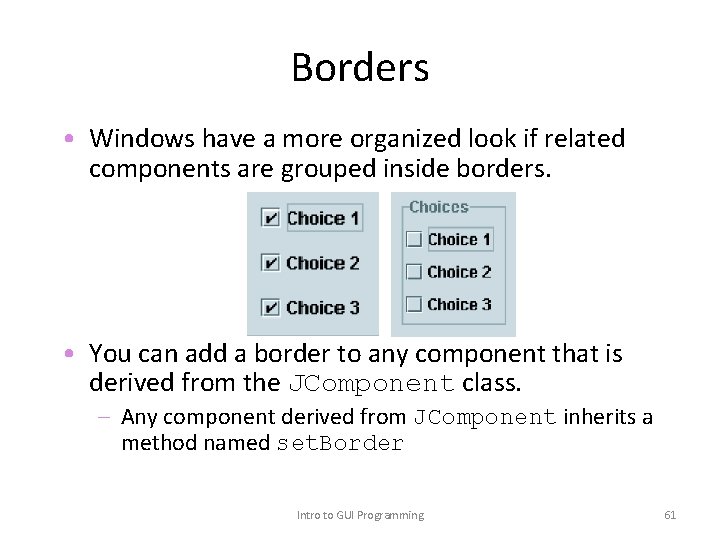 Borders • Windows have a more organized look if related components are grouped inside