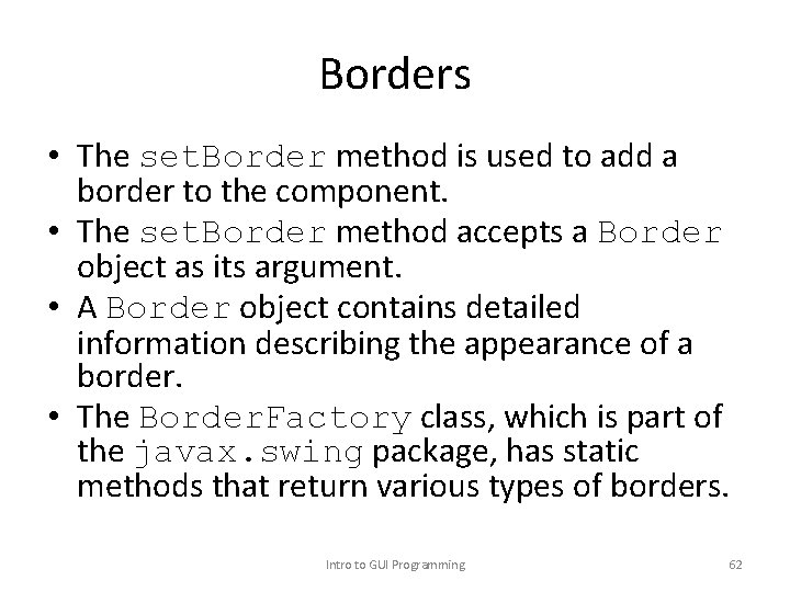 Borders • The set. Border method is used to add a border to the