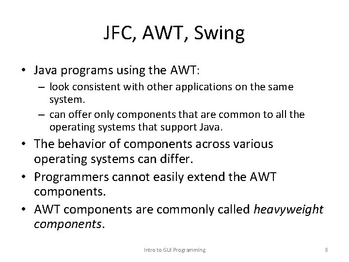 JFC, AWT, Swing • Java programs using the AWT: – look consistent with other