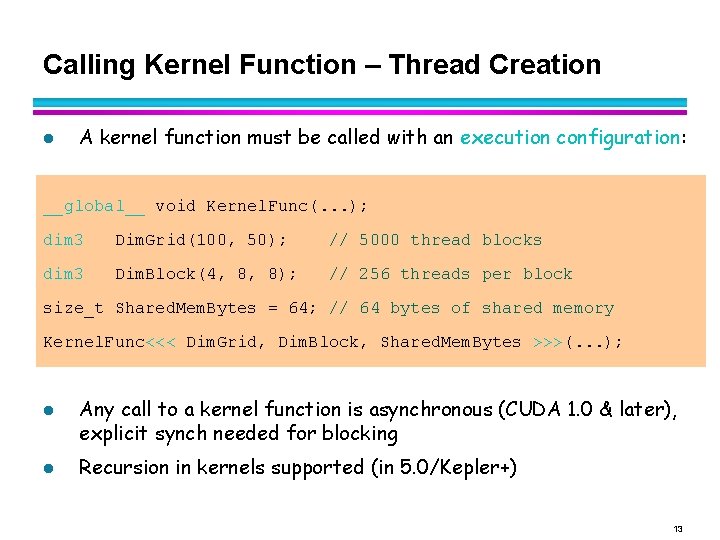 Calling Kernel Function – Thread Creation l A kernel function must be called with