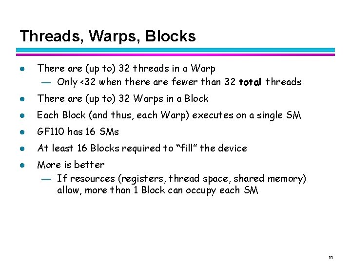 Threads, Warps, Blocks l There are (up to) 32 threads in a Warp —