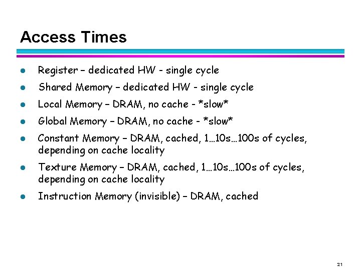 Access Times l Register – dedicated HW - single cycle l Shared Memory –