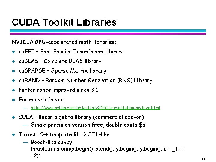 CUDA Toolkit Libraries NVIDIA GPU-accelerated math libraries: l cu. FFT – Fast Fourier Transforms