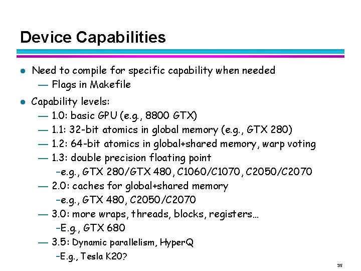 Device Capabilities l l Need to compile for specific capability when needed — Flags