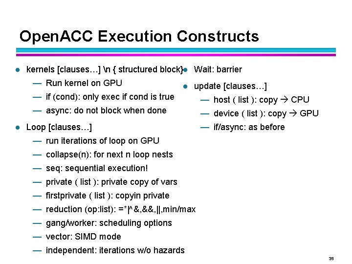 Open. ACC Execution Constructs l kernels [clauses…] n { structured block}l Wait: barrier —