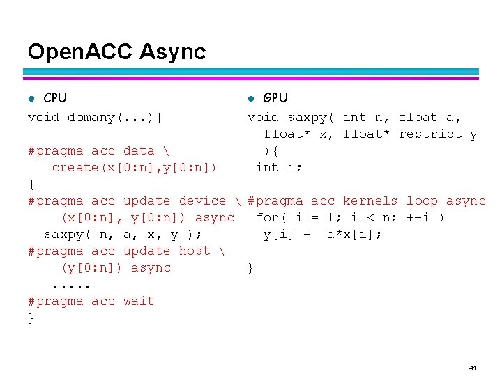 Open. ACC Async l CPU void domany(. . . ){ l GPU void saxpy(