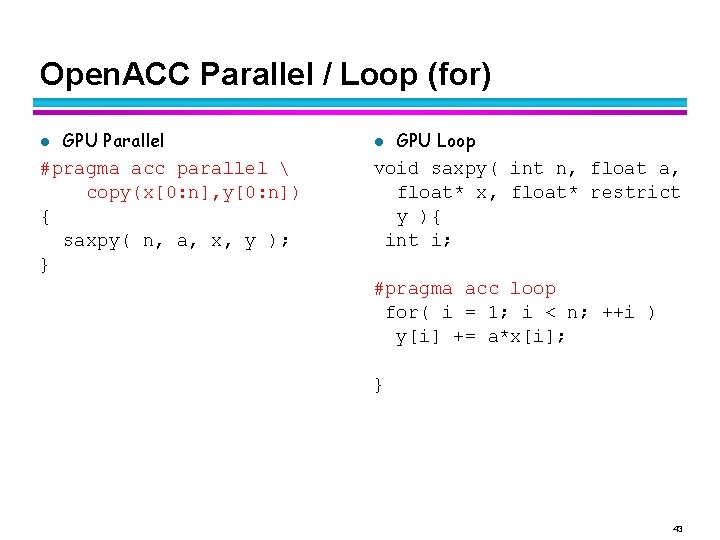 Open. ACC Parallel / Loop (for) l GPU Parallel #pragma acc parallel  copy(x[0: