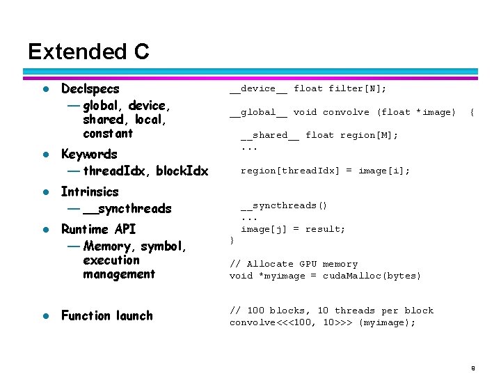 Extended C l l l Declspecs — global, device, shared, local, constant __device__ float