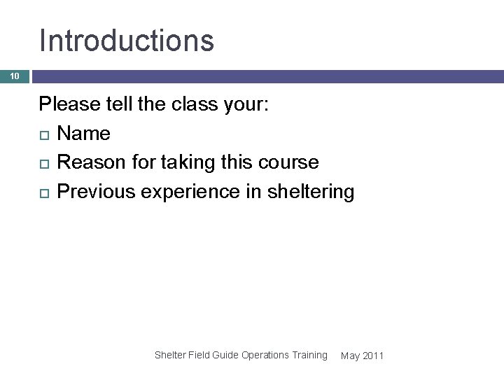 Introductions 10 Please tell the class your: Name Reason for taking this course Previous Introductions 10 Please tell the class your: Name Reason for taking this course Previous