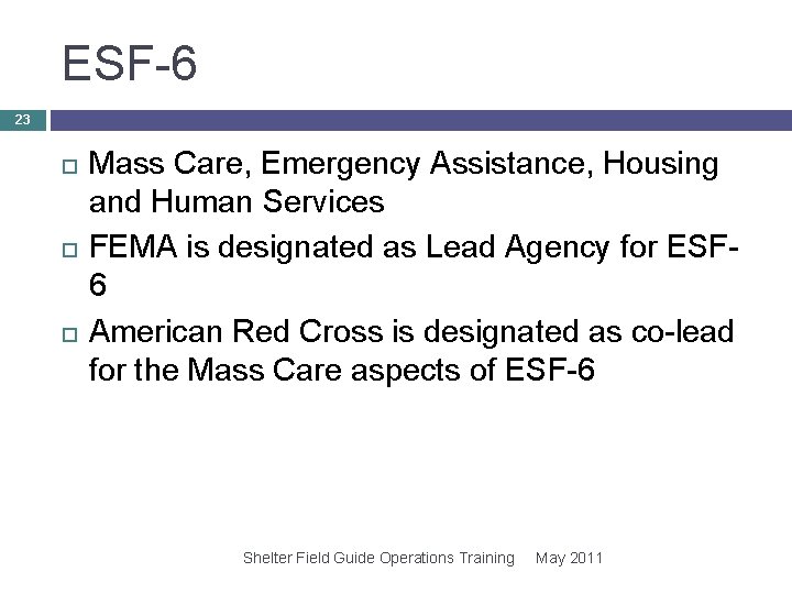 ESF-6 23 Mass Care, Emergency Assistance, Housing and Human Services FEMA is designated as ESF-6 23 Mass Care, Emergency Assistance, Housing and Human Services FEMA is designated as