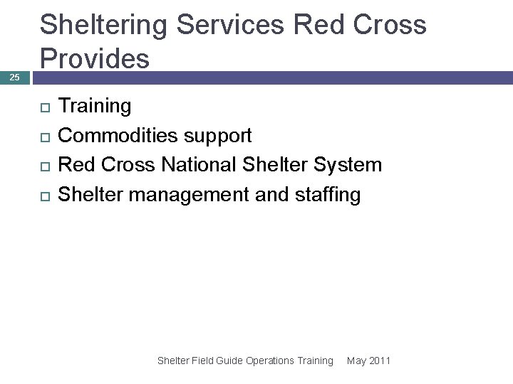 25 Sheltering Services Red Cross Provides Training Commodities support Red Cross National Shelter System 25 Sheltering Services Red Cross Provides Training Commodities support Red Cross National Shelter System