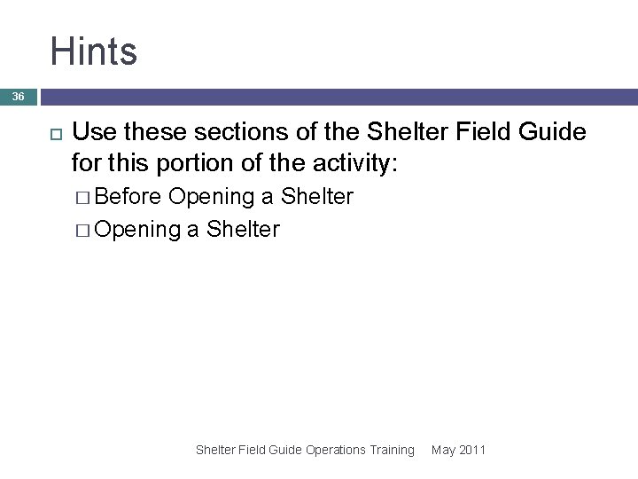 Hints 36 Use these sections of the Shelter Field Guide for this portion of Hints 36 Use these sections of the Shelter Field Guide for this portion of