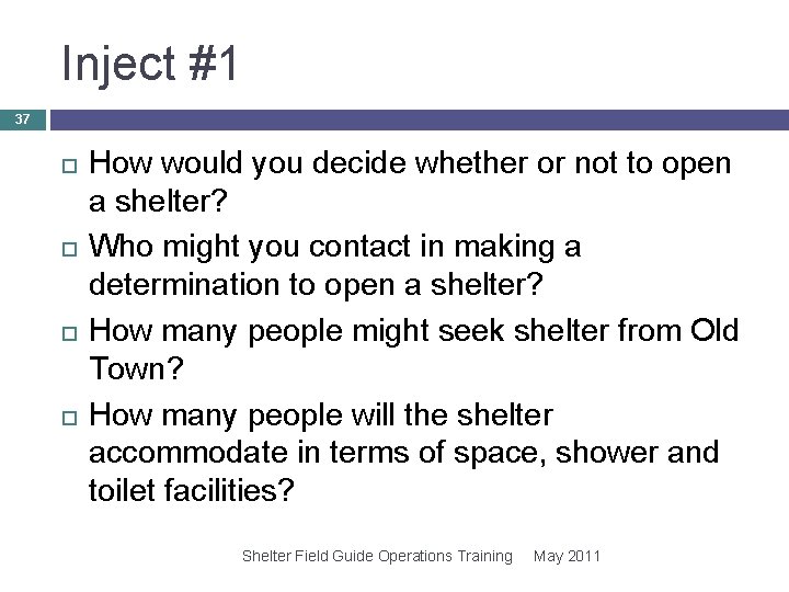 Inject #1 37 How would you decide whether or not to open a shelter? Inject #1 37 How would you decide whether or not to open a shelter?