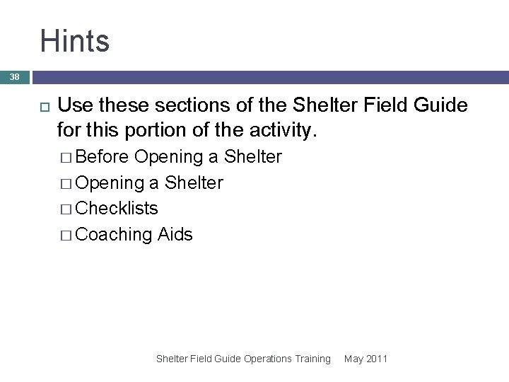 Hints 38 Use these sections of the Shelter Field Guide for this portion of Hints 38 Use these sections of the Shelter Field Guide for this portion of