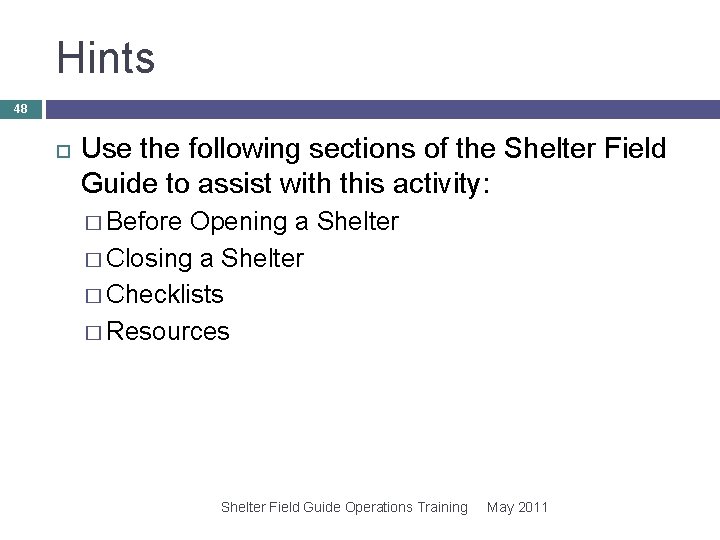 Hints 48 Use the following sections of the Shelter Field Guide to assist with Hints 48 Use the following sections of the Shelter Field Guide to assist with