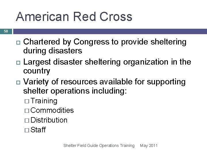 American Red Cross 58 Chartered by Congress to provide sheltering during disasters Largest disaster American Red Cross 58 Chartered by Congress to provide sheltering during disasters Largest disaster