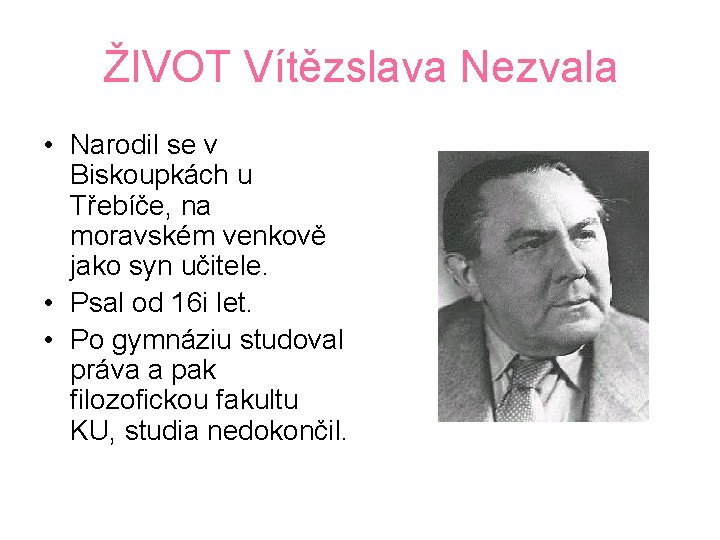 ŽIVOT Vítězslava Nezvala • Narodil se v Biskoupkách u Třebíče, na moravském venkově jako