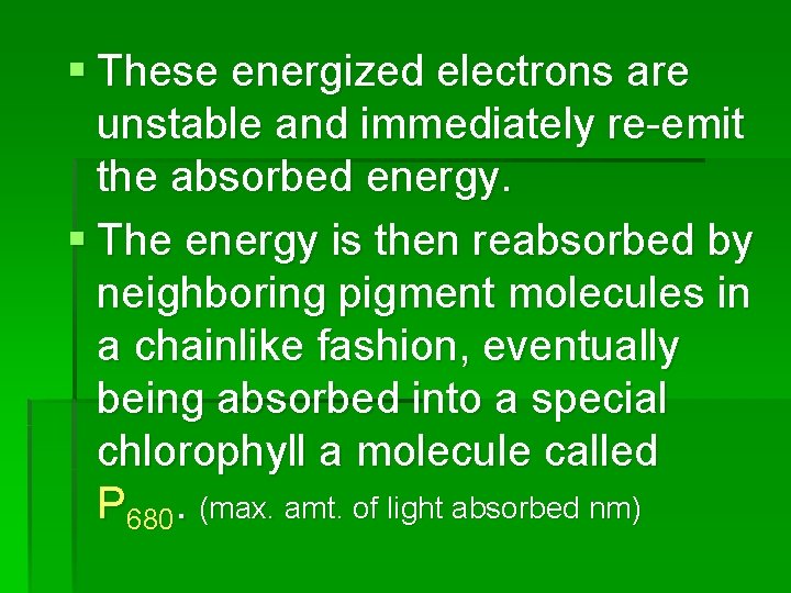 § These energized electrons are unstable and immediately re-emit the absorbed energy. § The