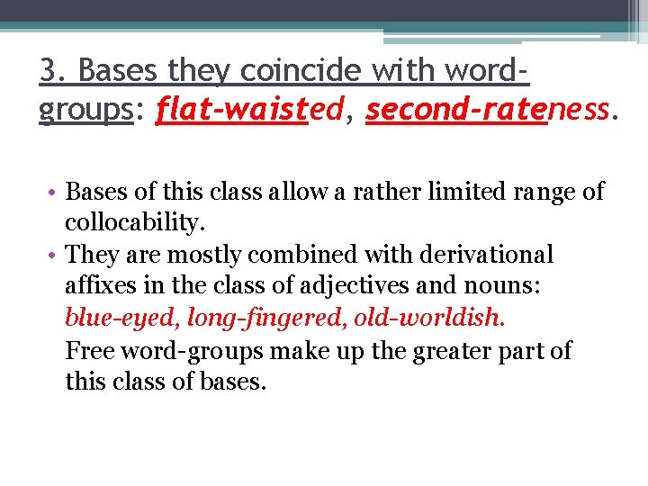 3. Bases they coincide with wordgroups: flat-waisted, second-rateness. • Bases of this class allow