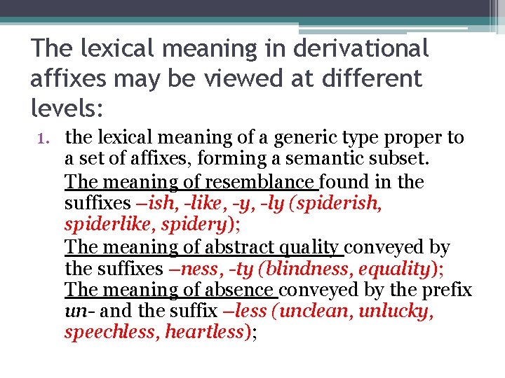 The lexical meaning in derivational affixes may be viewed at different levels: 1. the