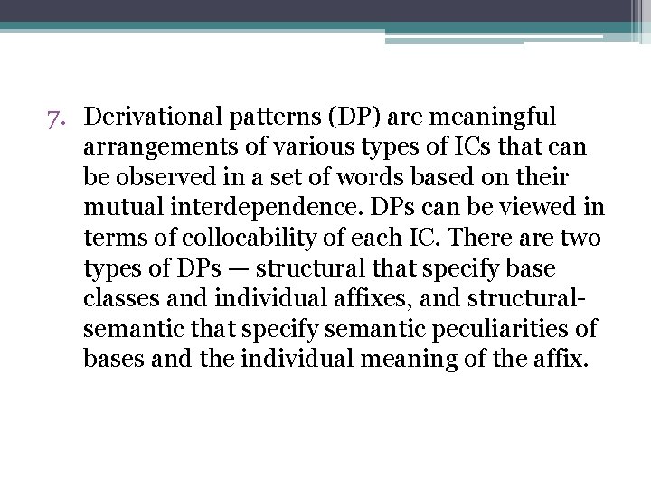 7. Derivational patterns (DP) are meaningful arrangements of various types of ICs that can