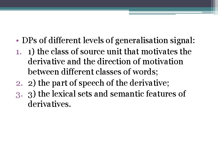  • DPs of different levels of generalisation signal: 1. 1) the class of