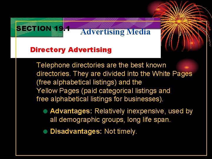 SECTION 19. 1 Advertising Media Directory Advertising Telephone directories are the best known directories.