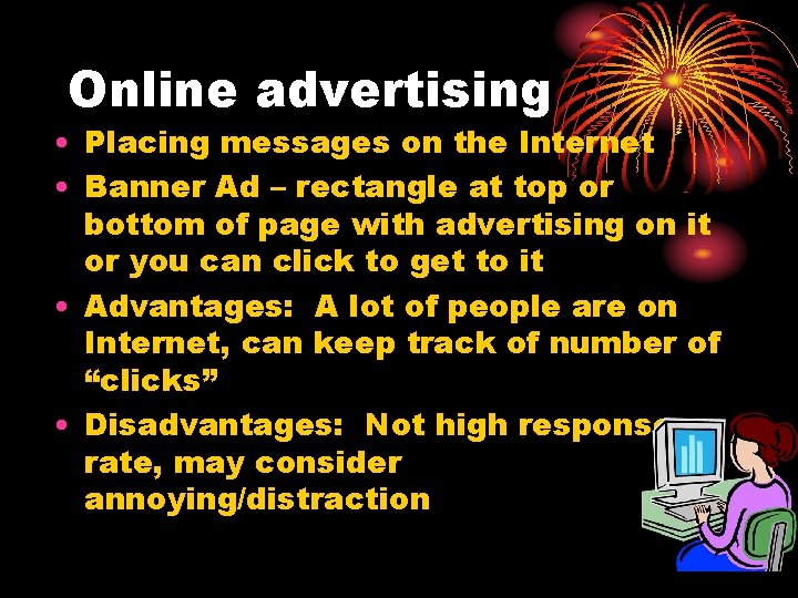 Online advertising • Placing messages on the Internet • Banner Ad – rectangle at