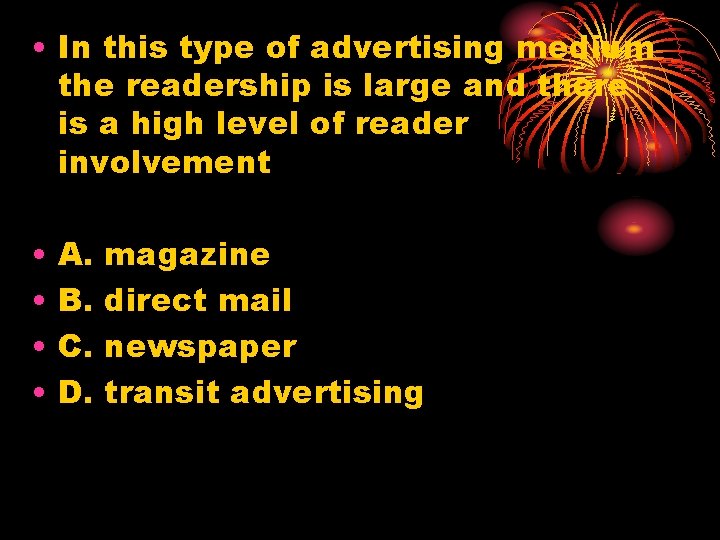  • In this type of advertising medium the readership is large and there