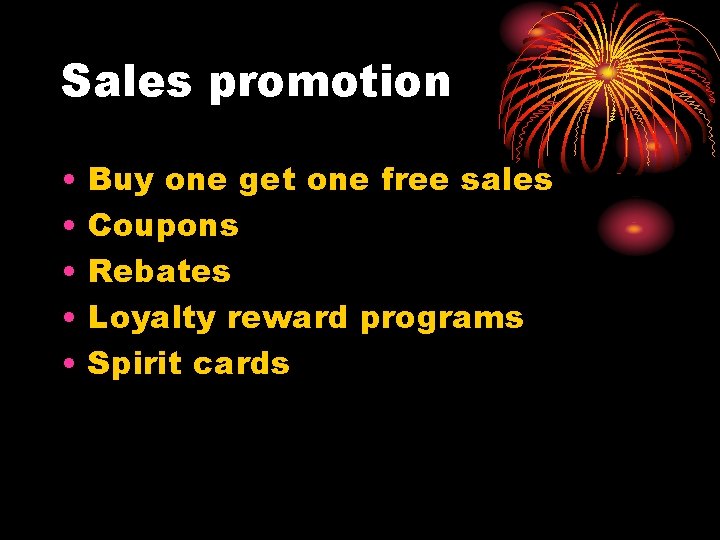 Sales promotion • • • Buy one get one free sales Coupons Rebates Loyalty