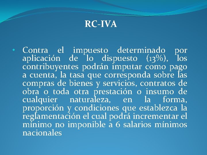 RC-IVA • Contra el impuesto determinado por aplicación de lo dispuesto (13%), los contribuyentes