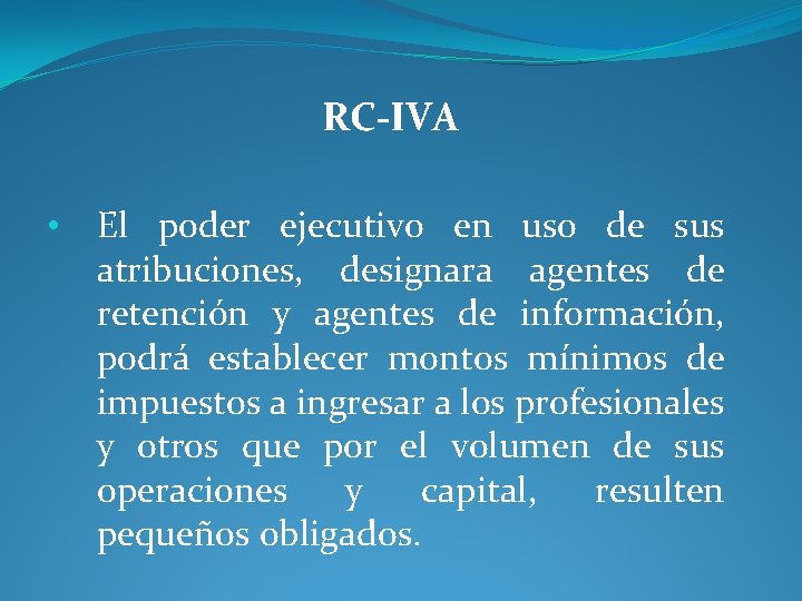 RC-IVA • El poder ejecutivo en uso de sus atribuciones, designara agentes de retención