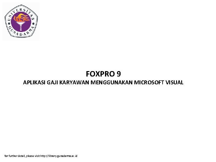 FOXPRO 9 APLIKASI GAJI KARYAWAN MENGGUNAKAN MICROSOFT VISUAL for further detail, please visit http: