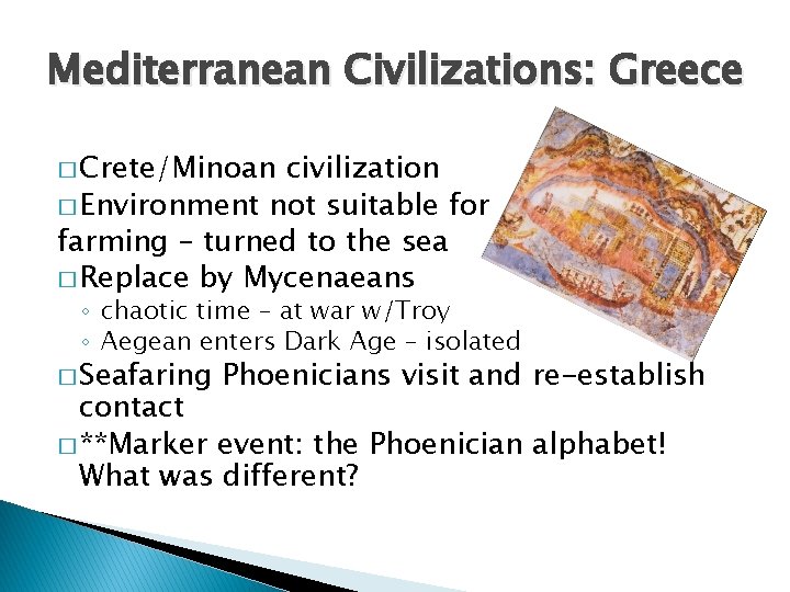 Mediterranean Civilizations: Greece � Crete/Minoan civilization � Environment not suitable for farming – turned