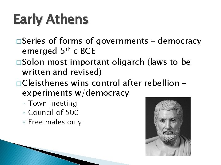 Early Athens � Series of forms of governments – democracy emerged 5 th c