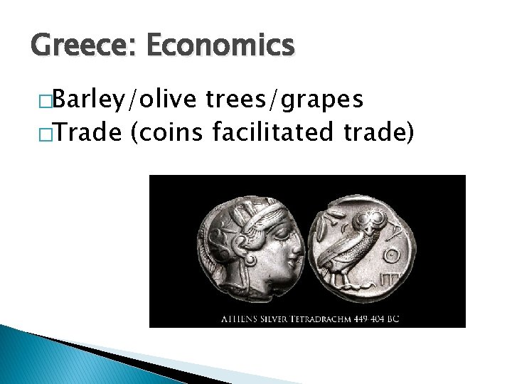 Greece: Economics �Barley/olive trees/grapes �Trade (coins facilitated trade) 