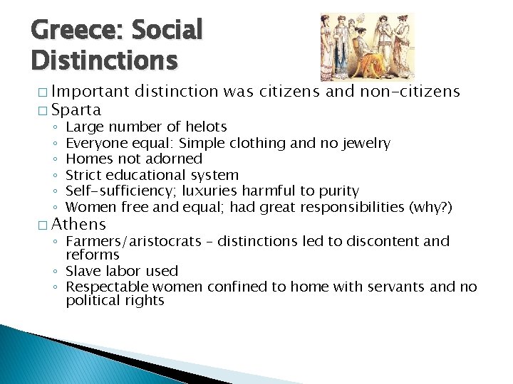 Greece: Social Distinctions � Important � Sparta ◦ ◦ ◦ distinction was citizens and